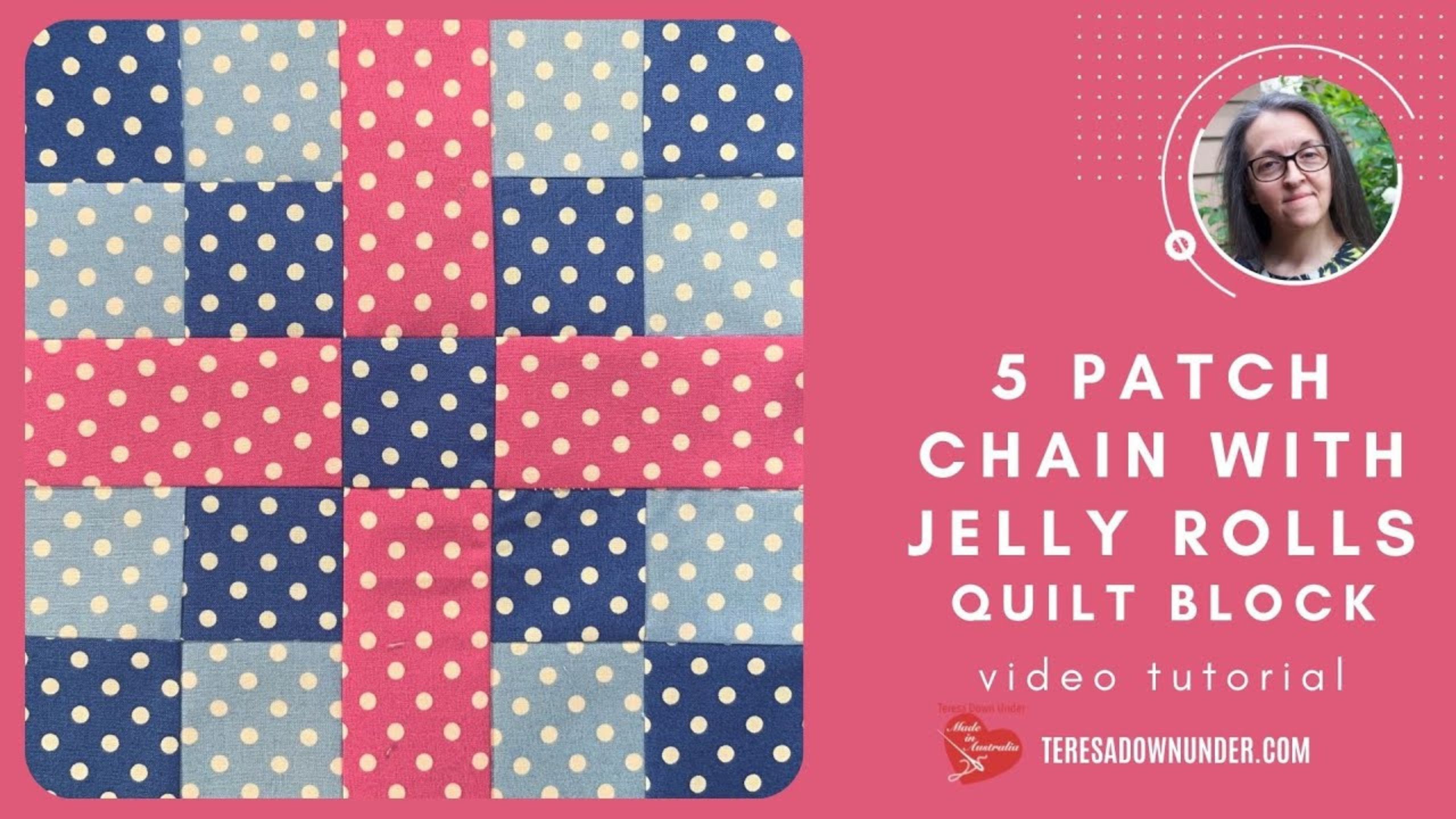 Five patch chain with jelly rolls video tutorial with Teresa Down Under