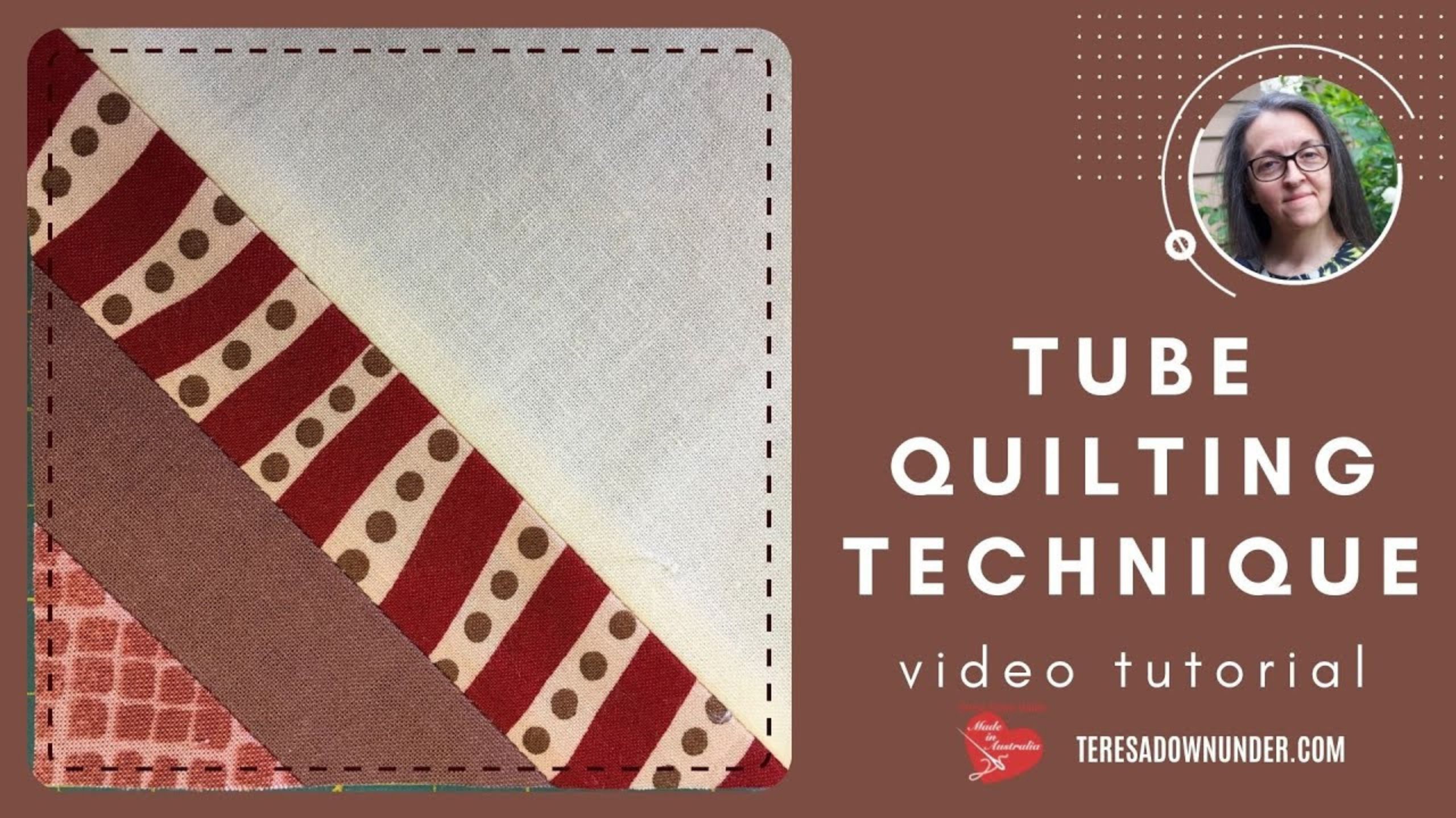 Tube quilting technique video tutorial with Teresa Down Under