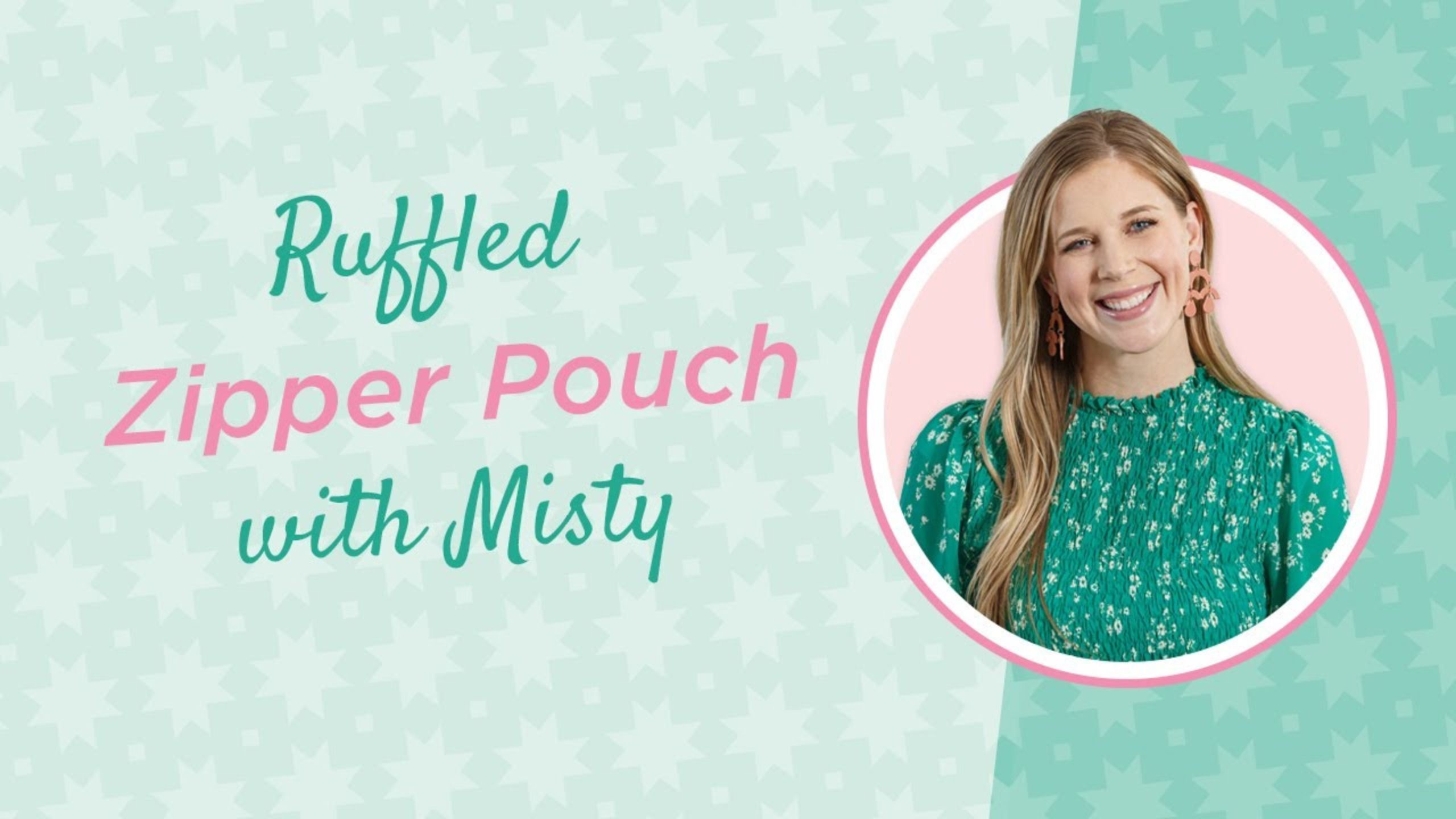 Misty demonstrates how to make a Ruffled Zipper Pouch from Fat Quarters!