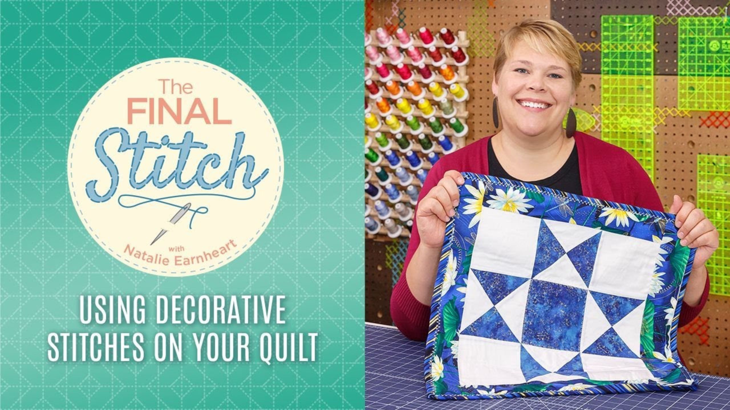 The Final Stitch Episode 7: Quilting with Decorative Stitches with Natalie Earnheart