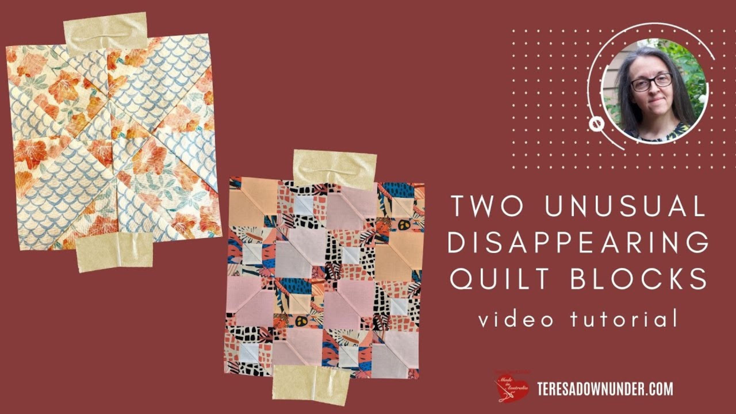 Two unusual disappearing quilt blocks video tutorials with Teresa from Teresa Down Under