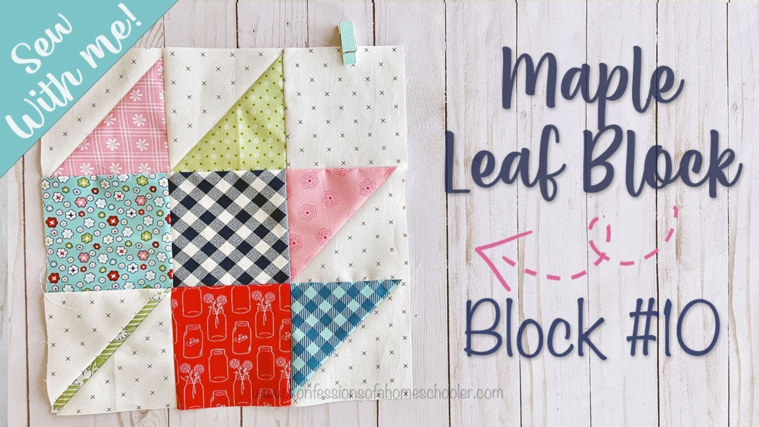 Sew With Me / Maple Leaf Quilt Block / Block 10 with Erica Arndt